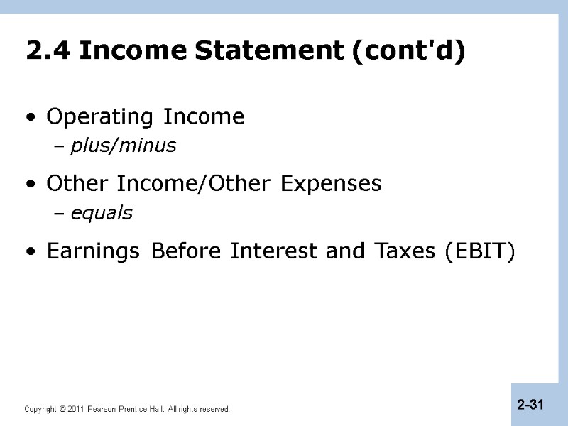 2.4 Income Statement (cont'd) Operating Income plus/minus Other Income/Other Expenses equals Earnings Before Interest
